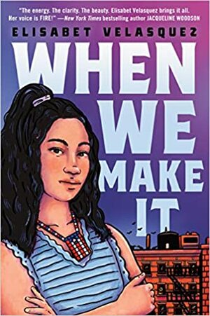 When We Make It by Elisabet Velasquez