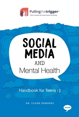 Social Media and Mental Health: Handbook for Teens by Claire Edwards