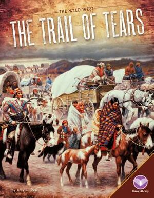 Trail of Tears by Amy C. Rea