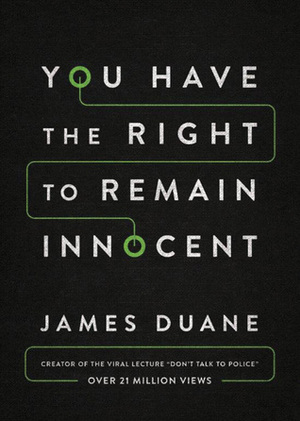 You Have the Right to Remain Innocent by James Duane