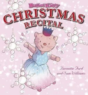Ballet Kitty: Christmas Recital by Sam Williams, Bernette G. Ford