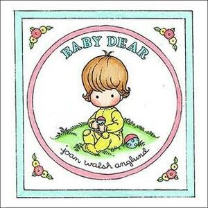 Baby Dear by Joan Walsh Anglund