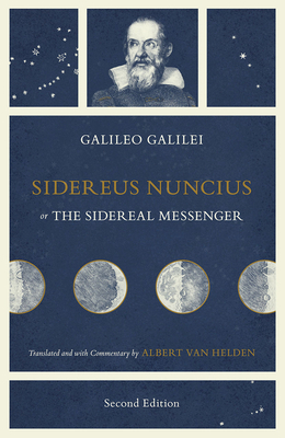 Sidereus Nuncius, or the Sidereal Messenger by Galileo Galilei
