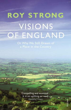 Visions of England: A Little History of Our National Imagination by Roy Strong