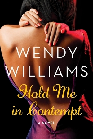 Hold Me in Contempt: A Romance by Wendy Williams