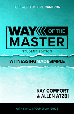 Way of the Master: Student Edition by Allen Atzbi, Ray Comfort