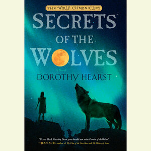 Secrets of the Wolves: A Novel by Dorothy Hearst, Justine Eyre