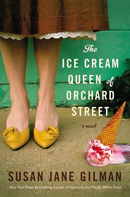 The Ice Cream Queen of Orchard Street by Susan Jane Gilman