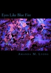 Eyes Like Blue Fire by Amanda M. Lyons