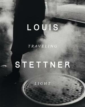 Louis Stettner: Traveling Light by Clément Chéroux