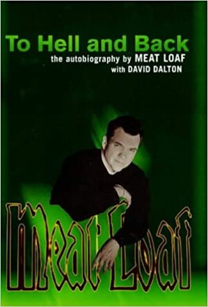 To hell and back: the autobiography by David Dalton, Meat Loaf