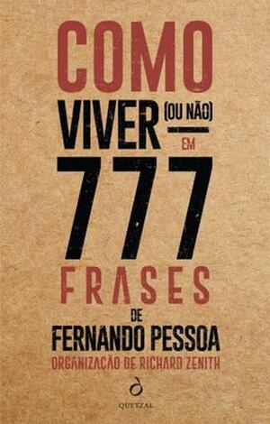 Como Viver (ou não) em 777 Frases de Fernando Pesssoa by Fernando Pessoa