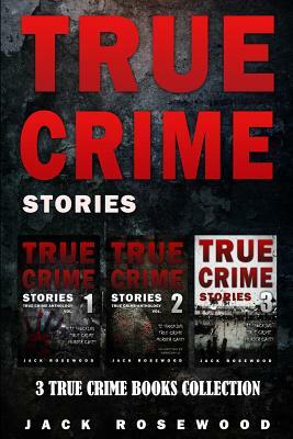 True Crime Stories: 3 True Crime Books Collection by Rebecca Lo, Jack Rosewood