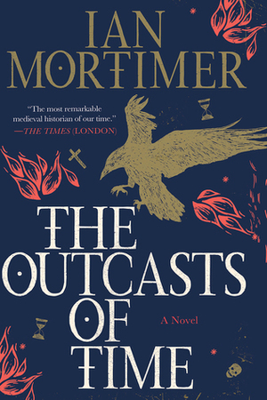 The Outcasts of Time: A Novel by Ian Mortimer