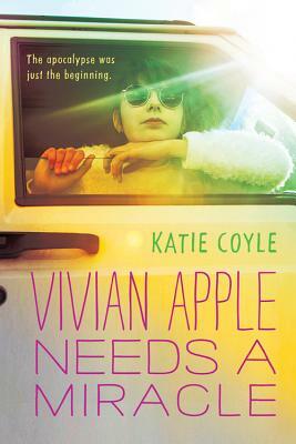 Vivian Apple Needs a Miracle by Katie Coyle