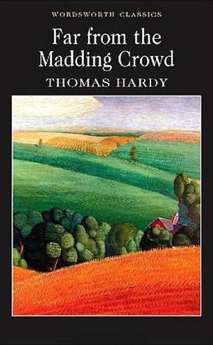 Far from the Madding Crowd by Thomas Hardy