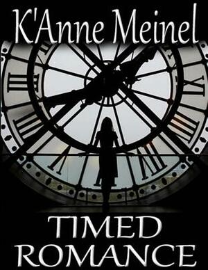 Timed Romance by K'Anne Meinel