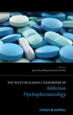 The Wiley-Blackwell Handbook of Addiction Psychopharmacology by 