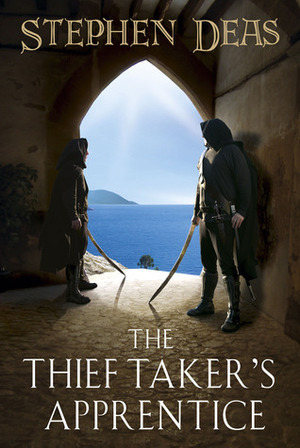 The Thief-Taker's Apprentice by Stephen Deas