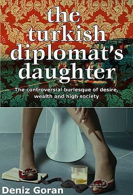 The Turkish Diplomat's Daughter by Deniz Goran