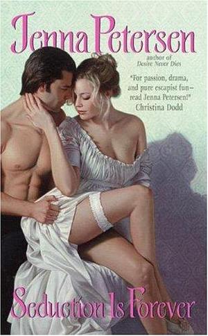 Seduction Is Forever by Jenna Petersen, Jenna Petersen