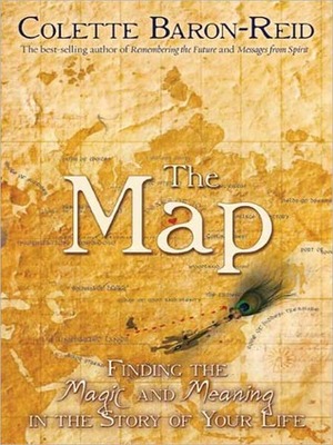 The Map: Finding the Magic and Meaning in the Story of Your Life by Colette Baron-Reid