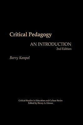 Critical Pedagogy: An Introduction, 2nd Edition by Barry Kanpol