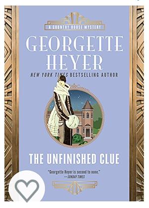 The Unfinished Clue by Georgette Heyer