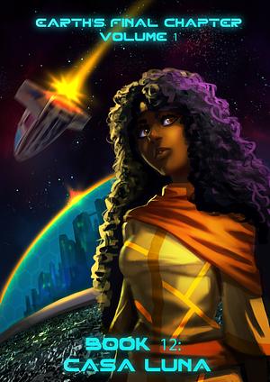 Earth's Final Chapter: Book 12: Casa Luna by Christian Terry, Julian Fernandes