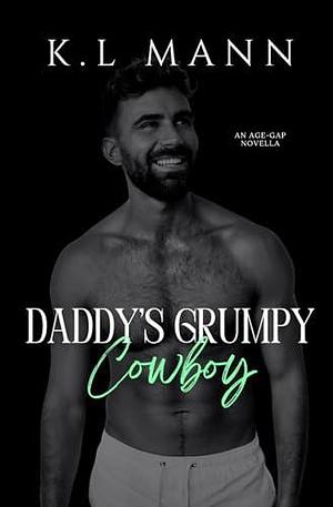 Daddy's Grumpy Cowboy by K.L. Mann, K.L. Mann