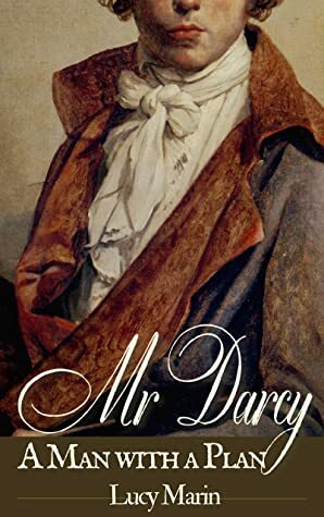 Mr Darcy: A Man with a Plan by Lucy Marin