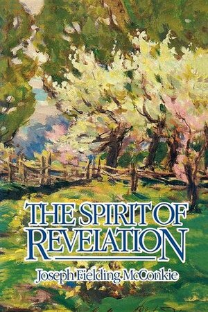 The Spirit of Revelation by Joseph Fielding McConkie