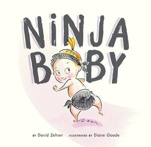 Ninja Baby by Diane Goode, David Zeltser