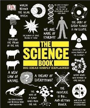 The Science Book: Big Ideas Simply Explained by Rob Scott Colson, Rob Scott Colson, John Farndon, Camilla Hallinan