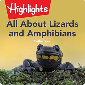 Highlights All About Lizards and Amphibians Collection by Valerie Houston