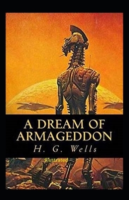 A Dream of Armageddon Illustrated by H.G. Wells
