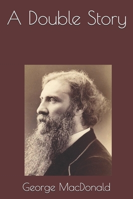 A Double Story by George MacDonald