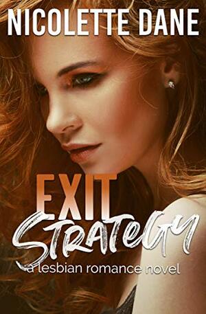 Exit Strategy: A Lesbian Romance Novel by Nicolette Dane