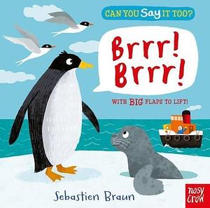 Can You Say It Too? Brrr! Brrr! by Sebastien Braun, Sebastien Braun