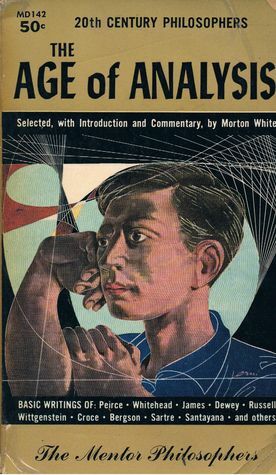 Age of Analysis: Twentieth Century Philosophers by Morton Gabriel White