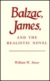 Balzac, James, and the Realistic Novel by William W. Stowe