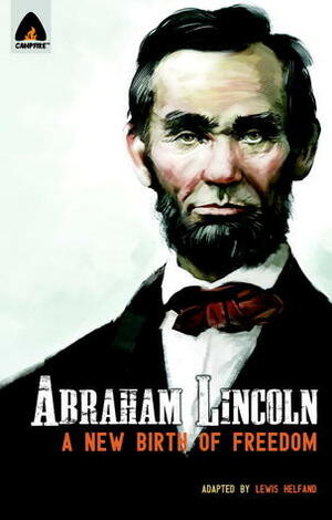 Abraham Lincoln: From the Log Cabin to the White House: Campfire Heroes Line by Lewis Helfand, K.L. Jones