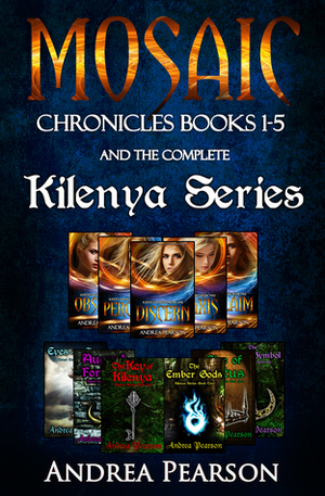 Mosaic Chronicles Books 1-5 and the Complete Kilenya Series by Andrea Pearson