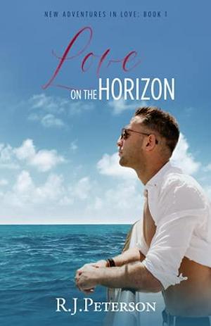 Love On The Horizon by R.J. Peterson, R.J. Peterson