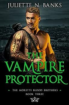 The Vampire Protector by Juliette N. Banks