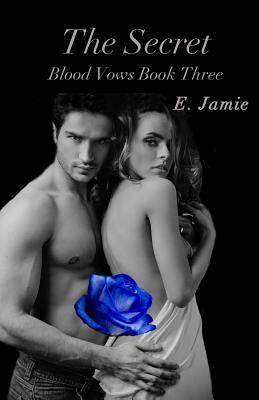 The Secret: Blood Vows Book Three by E. Jamie
