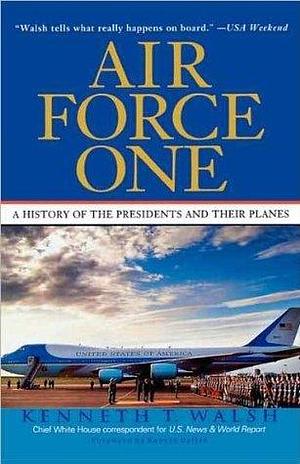 Air Force One by Kenneth T. Walsh, Kenneth T. Walsh