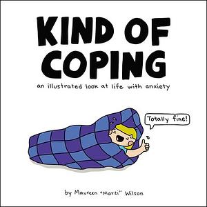 Kind of Coping: An Illustrated Look at Life with Anxiety by Maureen Marzi Wilson