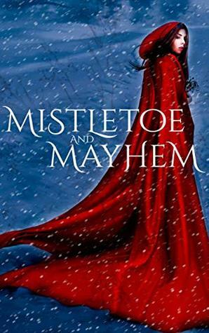 Mistletoe and Mayhem: A Paranormal Holiday Collection by Deborah Christie, Blaire Edens, Jami M. Taylor, Toni Lesatz, Lizzy Hunter, Erin Hayes, T.K. Bradley, Margo Bond Collins, S.K. Gregory, Arianna Wolffe