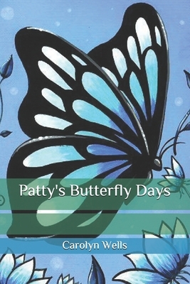 Patty's Butterfly Days by Carolyn Wells